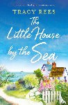 Rees, Tracy - The Little House by the Sea