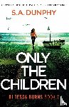 Dunphy, S a - Only the Children