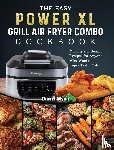 Wynn, Darrel - The Easy PowerXL Grill Air Fryer Combo Cookbook