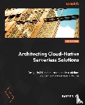 Cm, Safeer - Architecting Cloud-Native Serverless Solutions