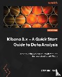Shah, Krishna - Kibana 8.x - A Quick Start Guide to Data Analysis