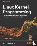 Billimoria, Kaiwan N. - Linux Kernel Programming - Second Edition
