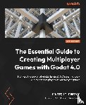 Campos, Henrique, Lovato, Nathan - The Essential Guide to Creating Multiplayer Games with Godot 4.0