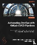 Cowell, Christopher, Lotz, Nicholas, Timberlake, Chris - Automating DevOps with GitLab CI/CD Pipelines