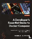Gkatziouras, Emmanouil - A Developer's Essential Guide to Docker Compose