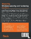 Dunkerley, Mark, Tumbarello, Matt - Mastering Windows Security and Hardening