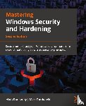 Dunkerley, Mark, Tumbarello, Matt - Mastering Windows Security and Hardening