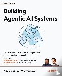 Biswas, Anjanava, Talukdar, Wrick - Building Agentic AI Systems
