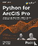Toms, Silas, Parker, Bill, Tucker, Dr. Christopher, Rubalcava, Rene - Python for ArcGIS Pro