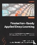 Palczewski, Tomasz, Lee, Jaejun, Mookiah, Lenin - Production-Ready Applied Deep Learning
