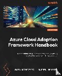 Kovacevic, Sasa, Dempsey, Darren - Azure Cloud Adoption Framework Handbook