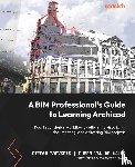 Boeykens, Stefan, Walle, Ruben Van De - A BIM Professional's Guide to Learning Archicad