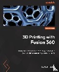 Ozel, Sualp - 3D Printing with Fusion 360