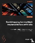 Rai, Anand - Bootstrapping Service Mesh Implementations with Istio