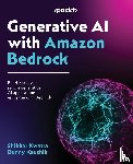 Kwatra, Shikhar, Kaushik, Bunny - Generative AI with Amazon Bedrock