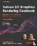 Kosarevsky, Sergey, Medvedev, Alexey, Latypov, Viktor - Vulkan 3D Graphics Rendering Cookbook - Second Edition