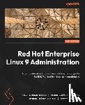 Gómez, Pablo Iranzo, Requena, Pedro Ibáñez, Colino, Miguel Pérez - Red Hat Enterprise Linux 9 Administration - Second Edition