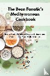 Bell, Delia - The Bean Fanatic's Mediterranean Cookbook