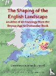 Green, Chris (Postdoctoral Researcher, Creswell, Miranda (Artist in Residence - The Shaping of the English Landscape: An Atlas of Archaeology from the Bronze Age to Domesday Book