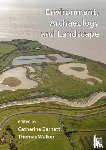  - Environment, Archaeology and Landscape: Papers in honour of Professor Martin Bell