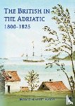 Hardy, Malcolm Scott - The British in the Adriatic, 1800-1825