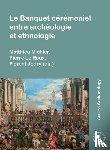  - Le Banquet ceremoniel entre archeologie et ethnologie