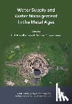  - Water Supply and Water Management in the Metal Ages - Proceedings from the Uispp Metal Ages Colloquium, 13-16 October 2022, Ankara Turkiye