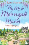 Forster, Kate - Fly Me to Moongate Manor