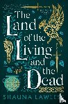 Lawless, Shauna - The Land of the Living and the Dead