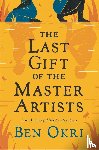 Ben Okri, Okri - The Last Gift of the Master Artists