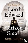 Jordan, Neil - The Ballad of Lord Edward and Citizen Small
