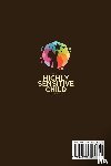 Foster, Kyla - Raising A Highly Sensitive Child Guidebook