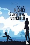 Foster, Kyla - Understanding How To Raise A Highly Sensitive Child