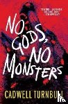 Turnbull, Cadwell - No Gods, No Monsters
