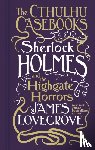 Lovegrove, James - Cthulhu Casebooks - Sherlock Holmes and the Highgate Horrors