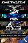 Wong, Alyssa, Chu, Michael, Easton, Brandon, Golden, Christie - The Overwatch Short Story Collection