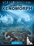 Crossley, Kevin - An Aliens Search-and-Find Book: Find the Xenomorph