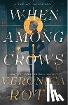 Roth, Veronica - When Among Crows