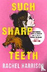 Harrison, Rachel - Such Sharp Teeth