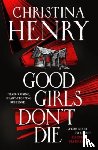Henry, Christina - Good Girls Don't Die