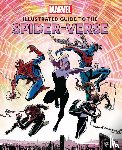 Sumerak, Marc - Marvel: Illustrated Guide to the Spider-Verse
