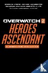 Duyvis, Corinne, Robinson, Andrew, Ely, Lyndsay, Groot, Justin - Overwatch 2: Heroes Ascendant: An Overwatch Story Collection