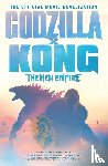 Keyes, Greg - Godzilla x Kong: The New Empire - The Official Movie Novelization