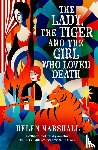 Marshall, Helen - The Lady, the Tiger and the Girl Who Loved Death