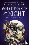 Kingfisher, T. - Sworn Soldier - What Feasts at Night