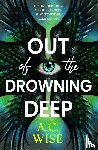 Wise, A.C - Out of the Drowning Deep