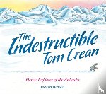 Thermes, Jennifer - The Indestructible Tom Crean