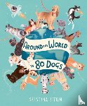 Litten, Kristyna - Around the World in 80 Dogs