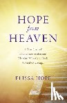 Hope, Elissa - Hope From Heaven - A True Story Of Divine Intervention And The Girl Who Came Back As God's Messenger