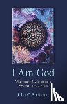 Robinson, John - I Am God – Wisdom and Revelation from Mystical Consciousness